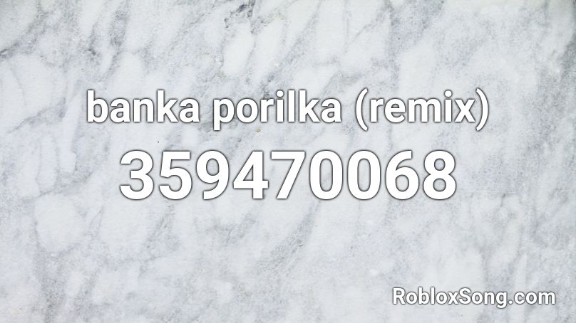 banka porilka (remix) Roblox ID