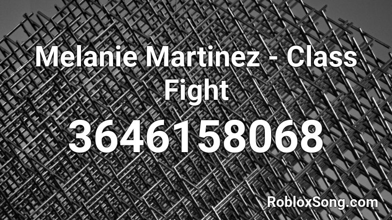Melanie Martinez - Class Fight  Roblox ID