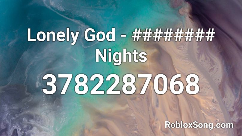 Lonely God - ######## Nights Roblox ID