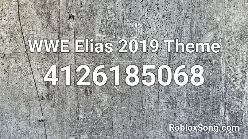 WWE Elias 2019 Theme  Roblox ID