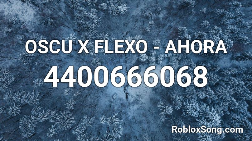 OSCU X FLEXO - AHORA Roblox ID