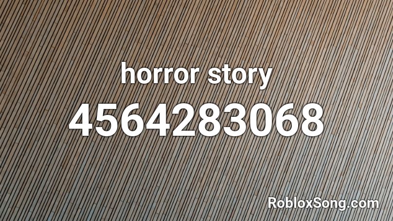 horror story Roblox ID