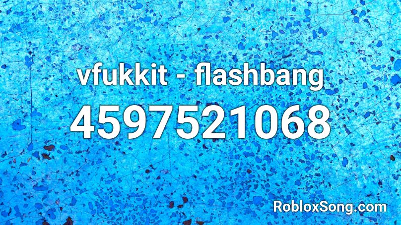 vfukkit - flashbang Roblox ID