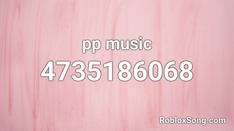 pp music Roblox ID