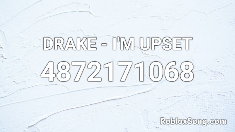 Drake I M Upset Roblox Id Roblox Music Codes - drake nice for what roblox id