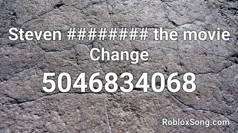 Steven ######## the movie Change Roblox ID