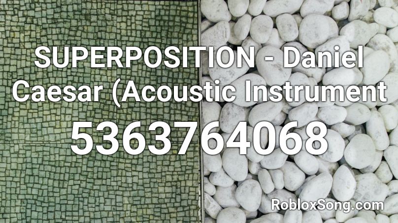 SUPERPOSITION - Daniel Caesar (Acoustic Instrument Roblox ID