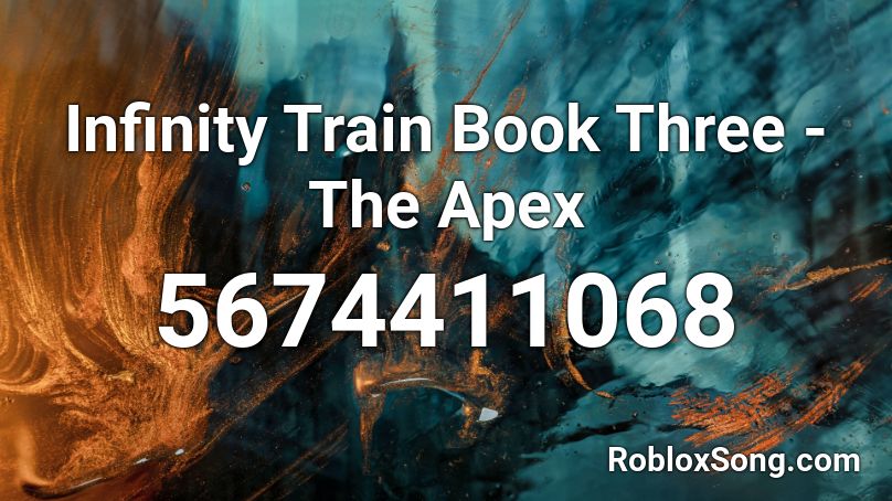 Infinity Train Book Three - The Apex Roblox ID