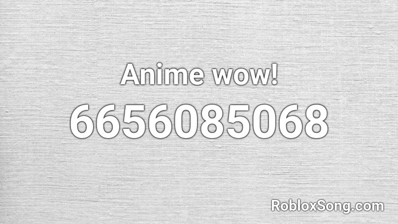 Anime Wow Sound Effect [LOUD] Roblox ID - Roblox music codes