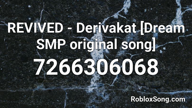 REVIVED - Derivakat [Dream SMP original song] Roblox ID