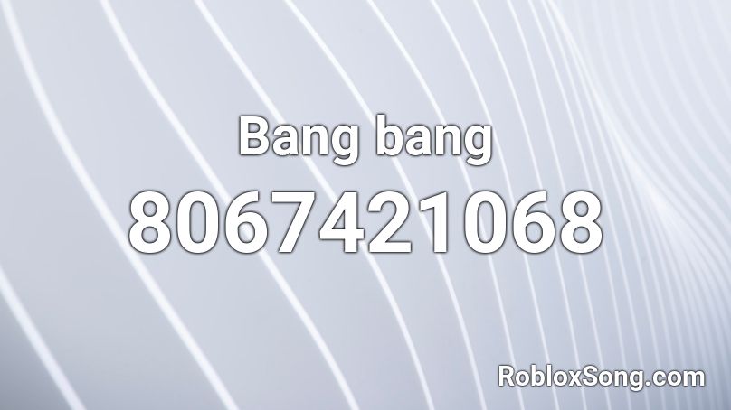 Bang bang Roblox ID