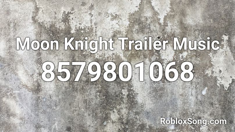 Moon Knight Trailer Music Roblox ID
