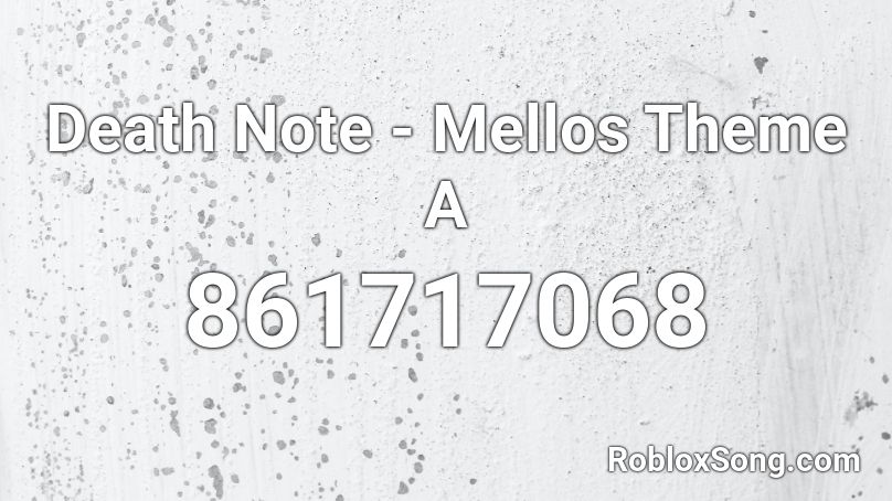 Death Note - Mellos Theme A Roblox ID