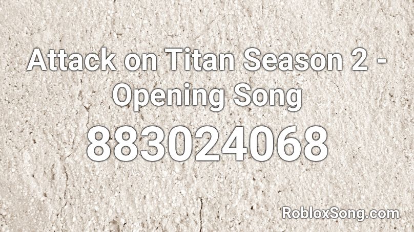 Attack on Titan Season 2 -  Opening Song Roblox ID