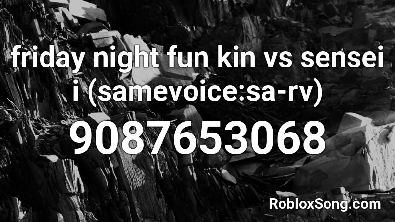 friday night fun kin vs sensei i (samevoice:sa-rv) Roblox ID