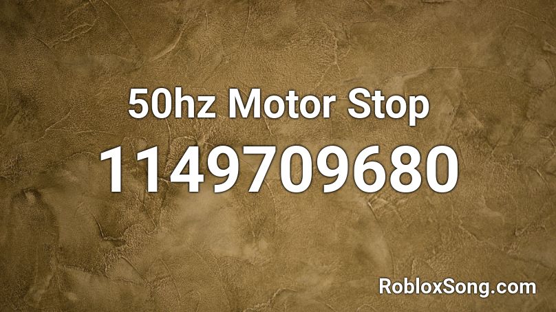 50hz Motor Stop Roblox ID