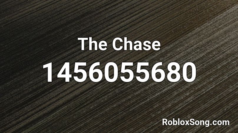 The Chase Roblox ID - Roblox music codes