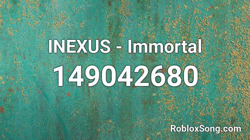 INEXUS - Immortal Roblox ID