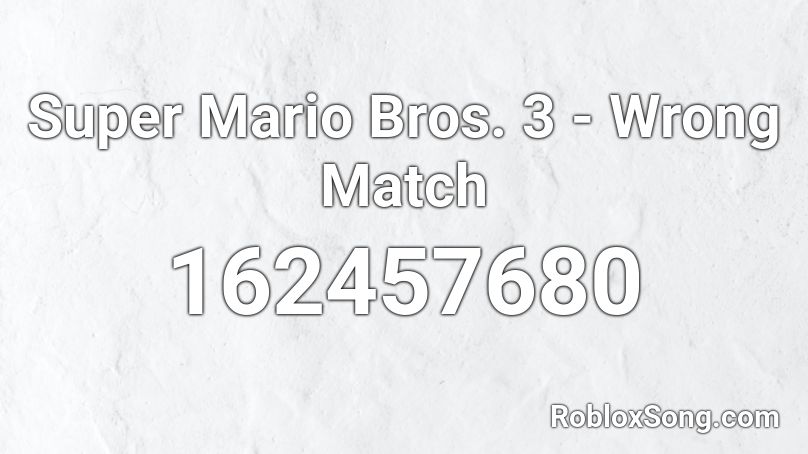 Super Mario Bros. 3 - Wrong Match Roblox ID