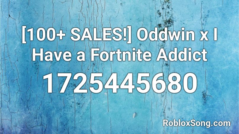 [100+ SALES!] Oddwin x I Have a Fortnite Addict Roblox ID