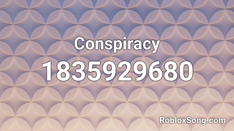 Conspiracy Roblox ID