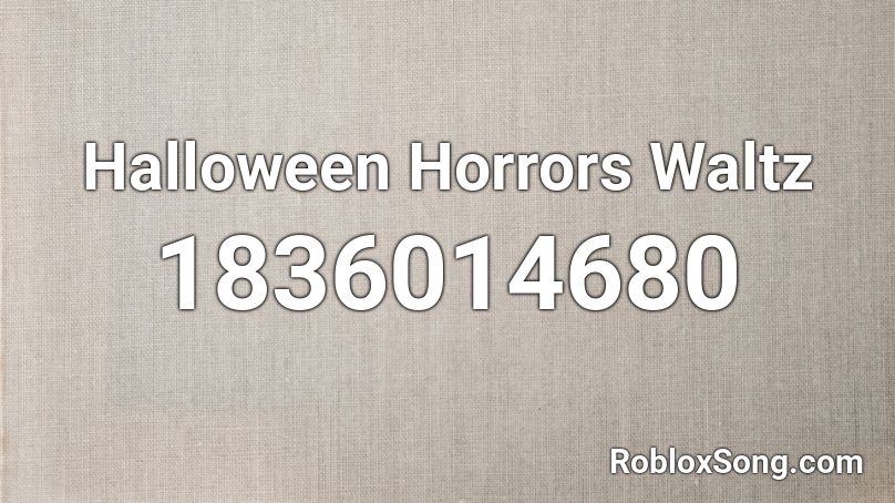 Halloween Horrors Waltz Roblox ID