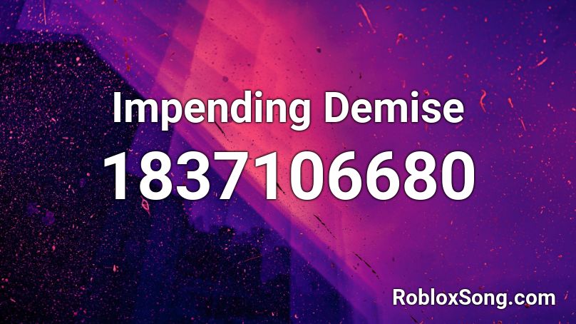 Impending Demise Roblox ID