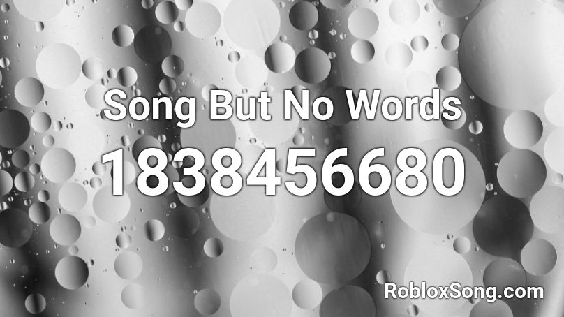 Song But No Words Roblox ID