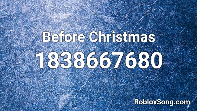 Before Christmas Roblox ID