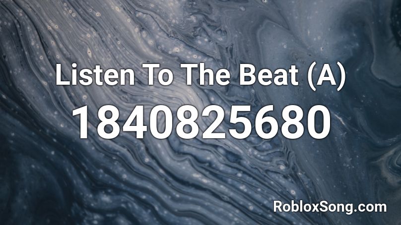 Listen To The Beat (A) Roblox ID