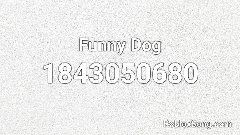 Funny Dog Roblox ID