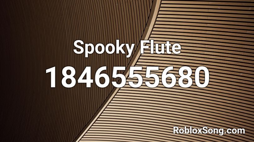 Spooky Flute Roblox ID