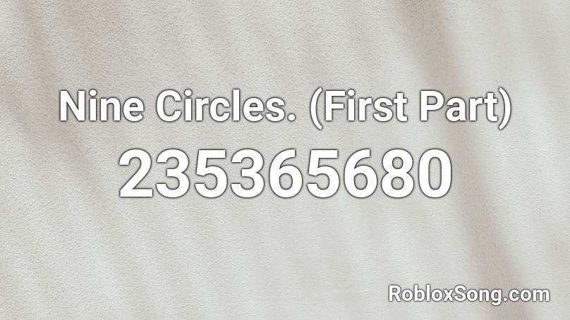 Nine Circles. (First Part) Roblox ID