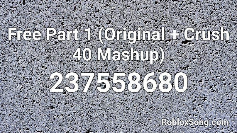 Free Part 1 (Original + Crush 40 Mashup) Roblox ID
