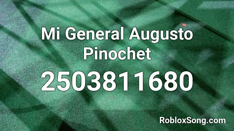 Mi General Augusto Pinochet  Roblox ID