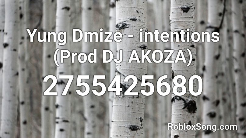 Yung Dmize - intentions (Prod DJ AKOZA)  Roblox ID