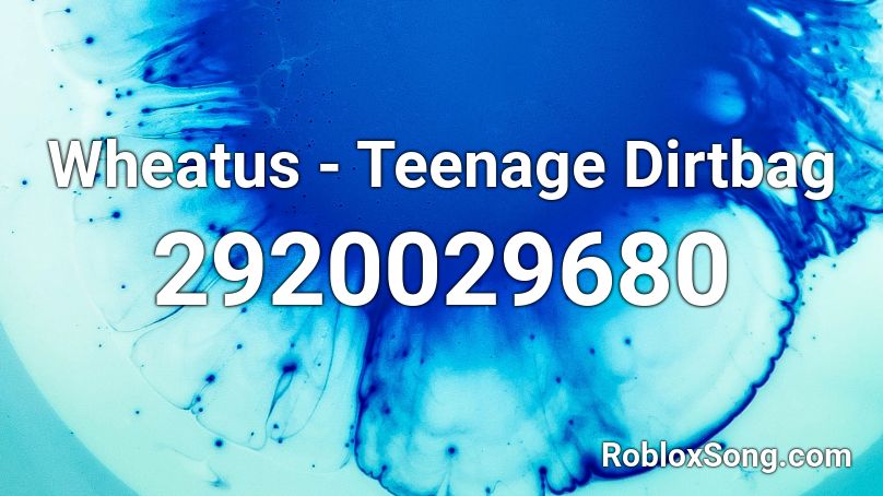 Wheatus Teenage Dirtbag Roblox Id Roblox Music Codes - cod for song derit on my boots for roblox