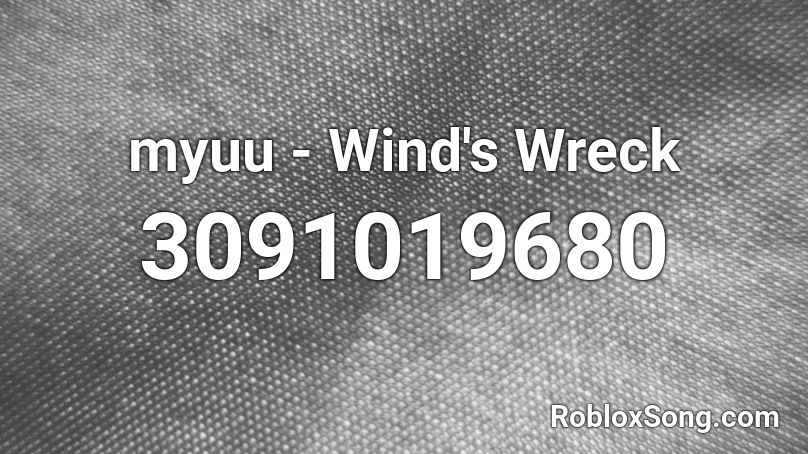 myuu - Wind's Wreck Roblox ID