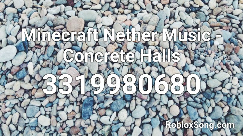Minecraft Nether Music - Concrete Halls Roblox ID