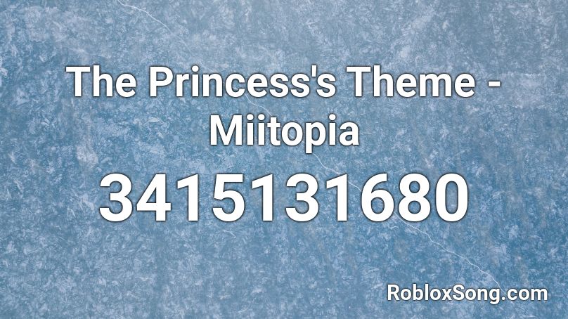 The Princess S Theme Miitopia Roblox Id Roblox Music Codes - roblox this is my pee pee song