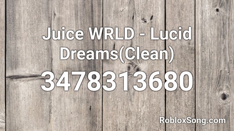 Juice WRLD - Lucid Dreams(Clean) Roblox ID