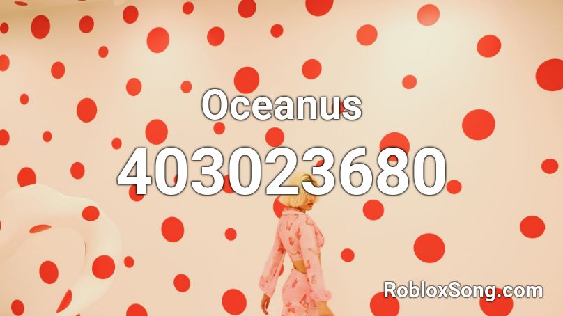 Oceanus Roblox ID - Roblox music codes