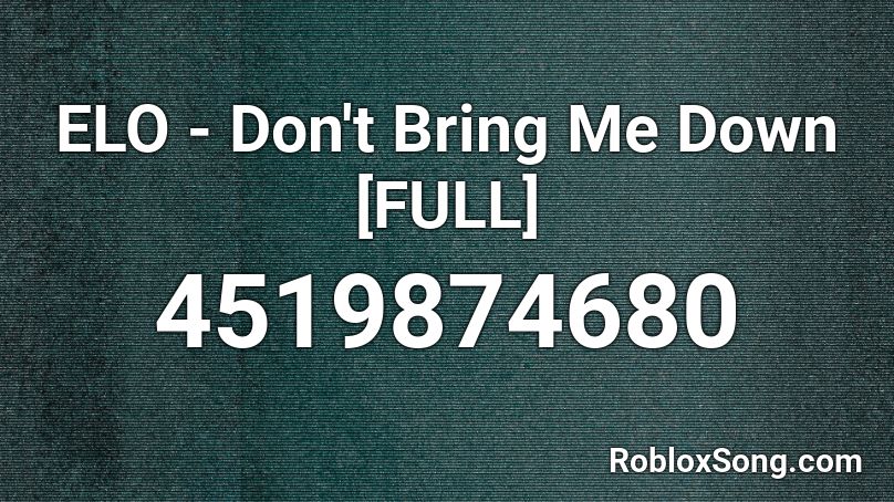 ELO - Don't Bring Me Down [FULL] Roblox ID