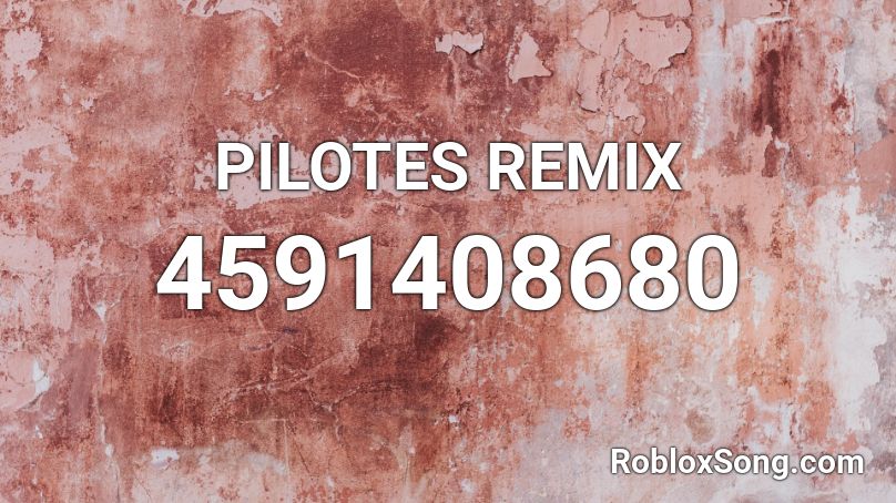 PILOTES REMIX Roblox ID