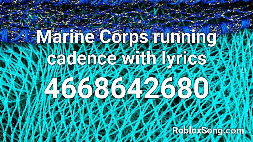 Marine Corps running cadence with lyrics Roblox ID