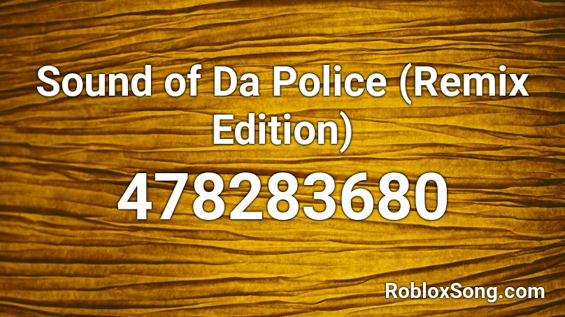 Sound of Da Police (Remix Edition) Roblox ID