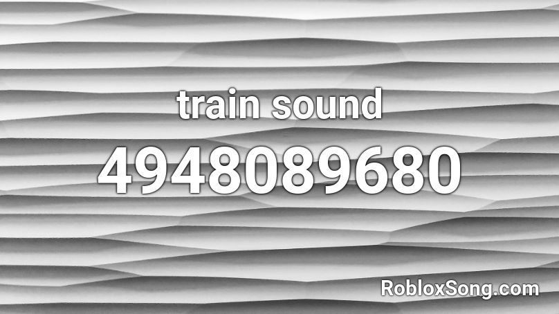 Train Sound Roblox Id Roblox Music Codes - roblox chrain song