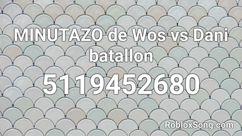 MINUTAZO de Wos vs Dani batallon Roblox ID