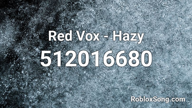 Red Vox - Hazy Roblox ID