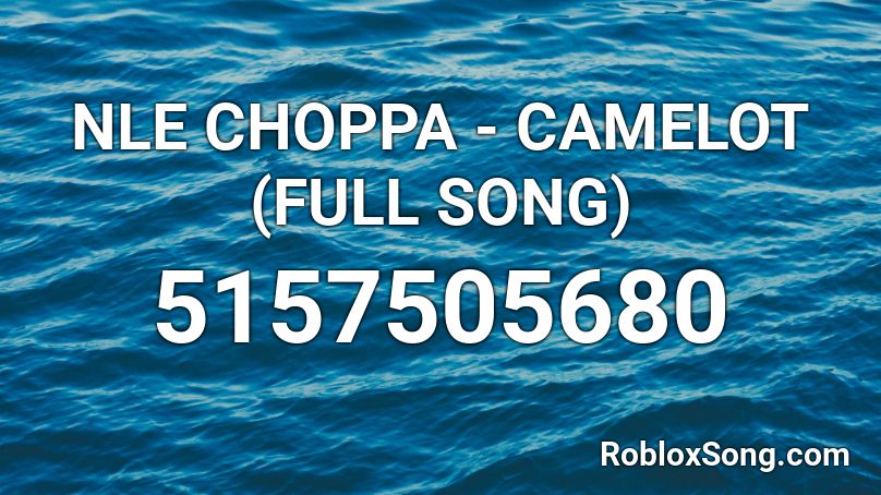 Nle Choppa Camelot Full Song Roblox Id Roblox Music Codes - camelot roblox code